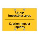 Let op Impactblessures - Caution Impact Injuries