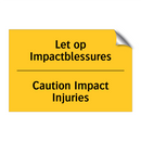 Let op Impactblessures - Caution Impact Injuries