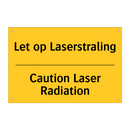 Let op Laserstraling - Caution Laser Radiation