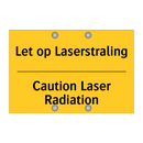 Let op Laserstraling - Caution Laser Radiation
