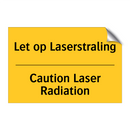 Let op Laserstraling - Caution Laser Radiation
