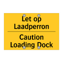 Let op Laadperron - Caution Loading Dock