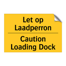 Let op Laadperron - Caution Loading Dock