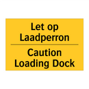 Let op Laadperron - Caution Loading Dock