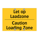 Let op Laadzone - Caution Loading Zone