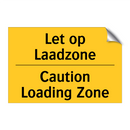 Let op Laadzone - Caution Loading Zone