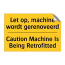 Let op, machine wordt gerenoveerd - Caution Machine Is Being Retrofitted