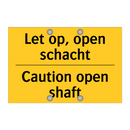 Let op, open schacht - Caution open shaft