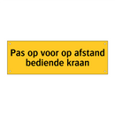 Pas op voor op afstand bediende kraan