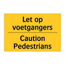 Let op voetgangers - Caution Pedestrians