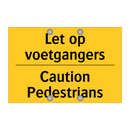 Let op voetgangers - Caution Pedestrians