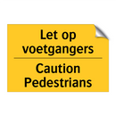 Let op voetgangers - Caution Pedestrians