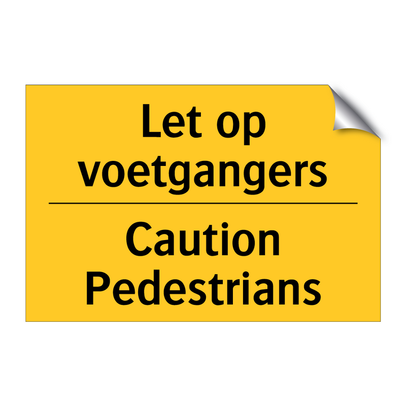 Let op voetgangers - Caution Pedestrians
