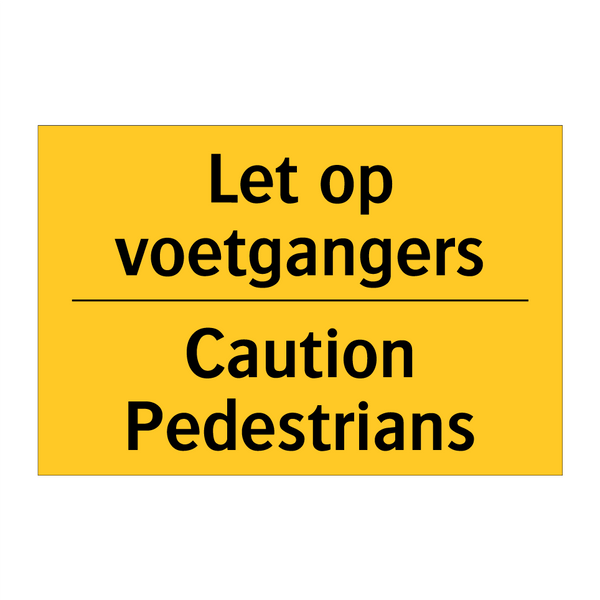 Let op voetgangers - Caution Pedestrians