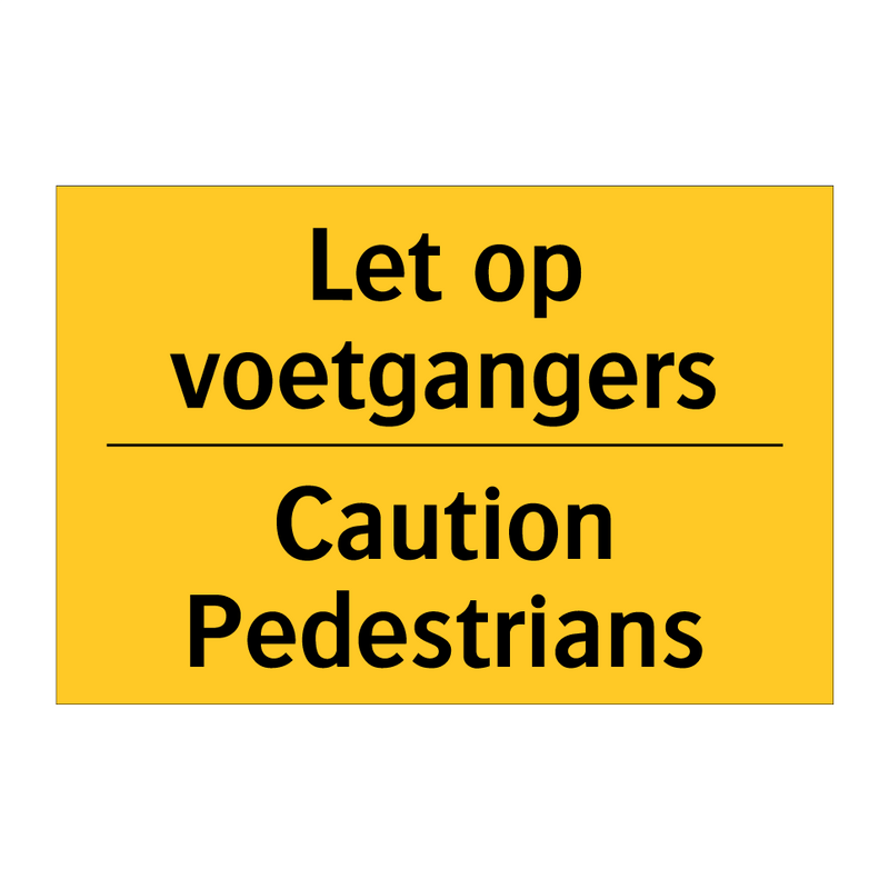 Let op voetgangers - Caution Pedestrians