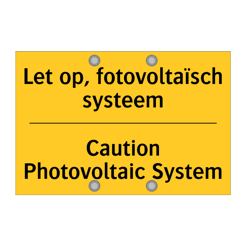 Let op, fotovoltaïsch systeem - Caution Photovoltaic System
