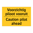 Voorzichtig piloot vooruit - Caution pilot ahead