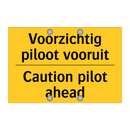 Voorzichtig piloot vooruit - Caution pilot ahead