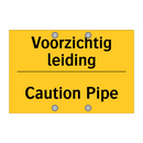 Voorzichtig leiding - Caution Pipe