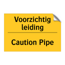 Voorzichtig leiding - Caution Pipe