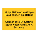 Let op Risico op vastlopen Houd /.../ - Caution Risk Of Getting Stuck /.../
