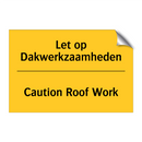 Let op Dakwerkzaamheden - Caution Roof Work
