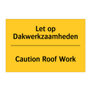 Let op Dakwerkzaamheden - Caution Roof Work