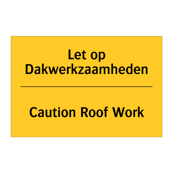 Let op Dakwerkzaamheden - Caution Roof Work