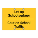Let op Schoolverkeer - Caution School Traffic