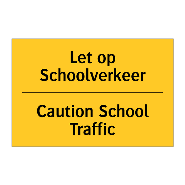 Let op Schoolverkeer - Caution School Traffic