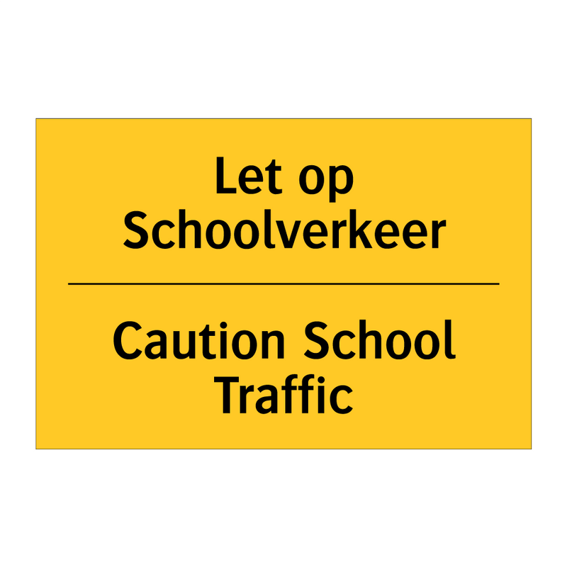 Let op Schoolverkeer - Caution School Traffic