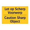 Let op Scherp Voorwerp - Caution Sharp Object