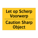 Let op Scherp Voorwerp - Caution Sharp Object