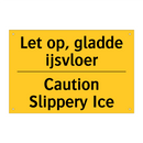 Let op, gladde ijsvloer - Caution Slippery Ice