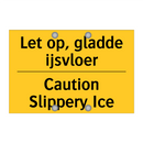Let op, gladde ijsvloer - Caution Slippery Ice