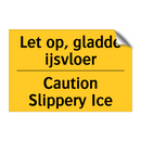 Let op, gladde ijsvloer - Caution Slippery Ice