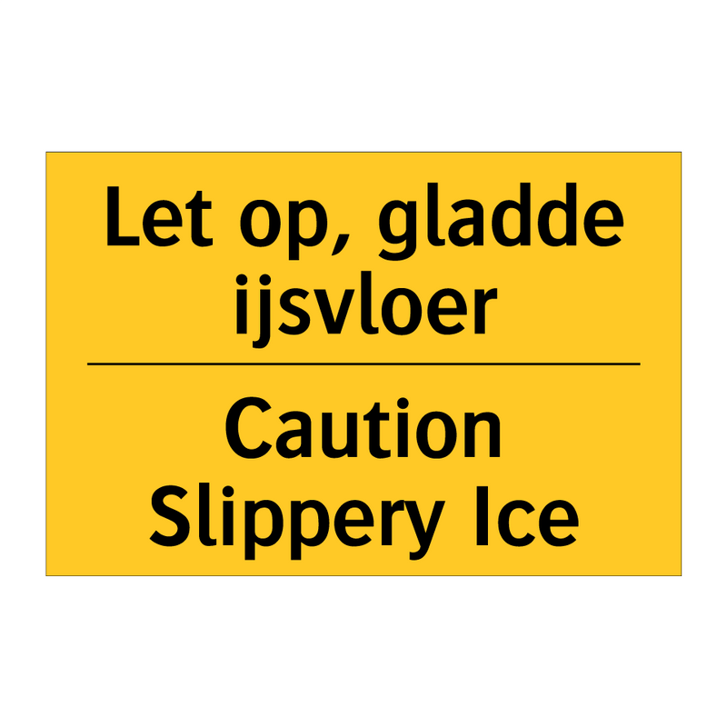 Let op, gladde ijsvloer - Caution Slippery Ice