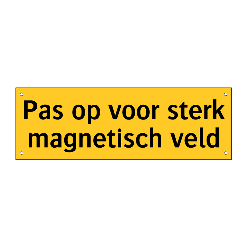 Pas op voor sterk magnetisch veld