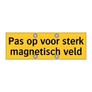 Pas op voor sterk magnetisch veld