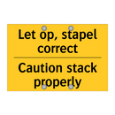 Let op, stapel correct - Caution stack properly