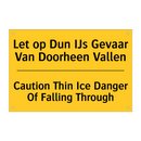 Let op Dun IJs Gevaar Van Doorheen Vallen - Caution Thin Ice Danger Of Falling Through