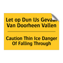 Let op Dun IJs Gevaar Van Doorheen Vallen - Caution Thin Ice Danger Of Falling Through