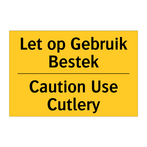 Let op Gebruik Bestek - Caution Use Cutlery