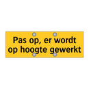 Pas op, er wordt op hoogte gewerkt