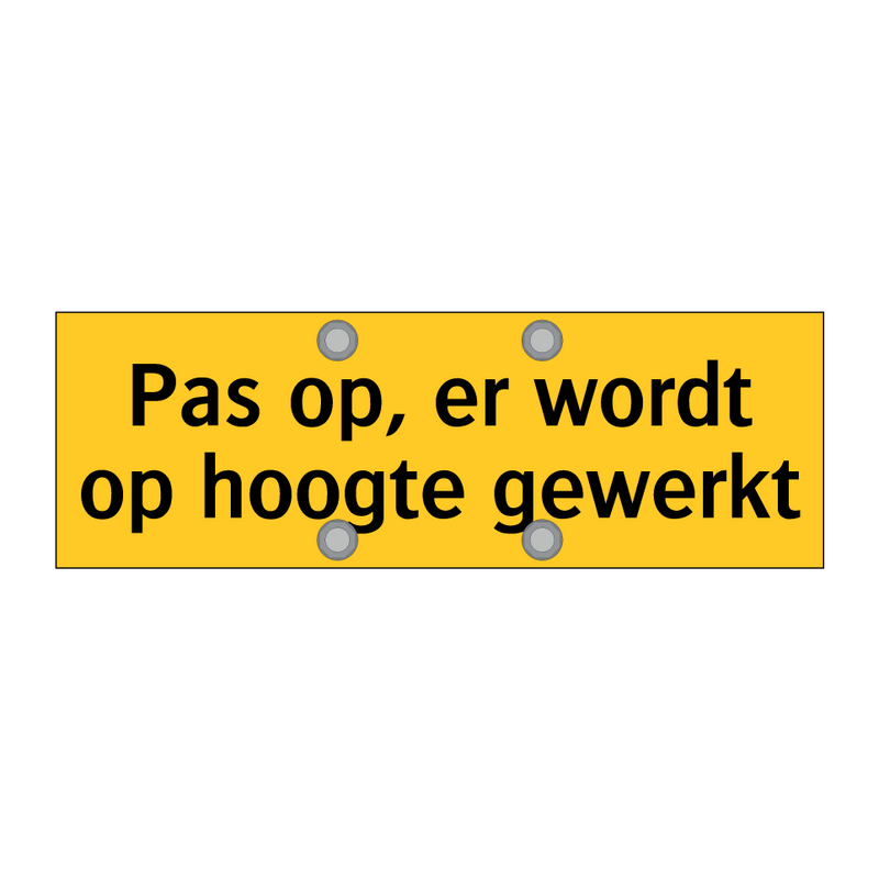 Pas op, er wordt op hoogte gewerkt