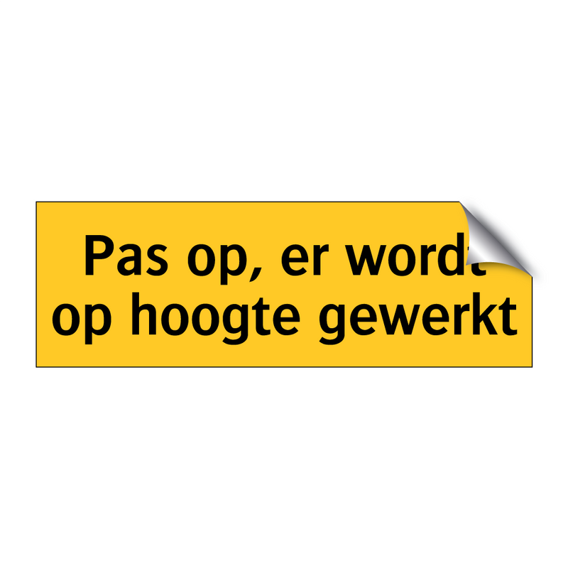Pas op, er wordt op hoogte gewerkt