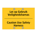 Let op Gebruik Veiligheidsharnas - Caution Use Safety Harness