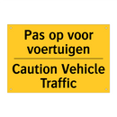 Pas op voor voertuigen - Caution Vehicle Traffic