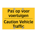 Pas op voor voertuigen - Caution Vehicle Traffic