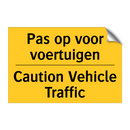 Pas op voor voertuigen - Caution Vehicle Traffic